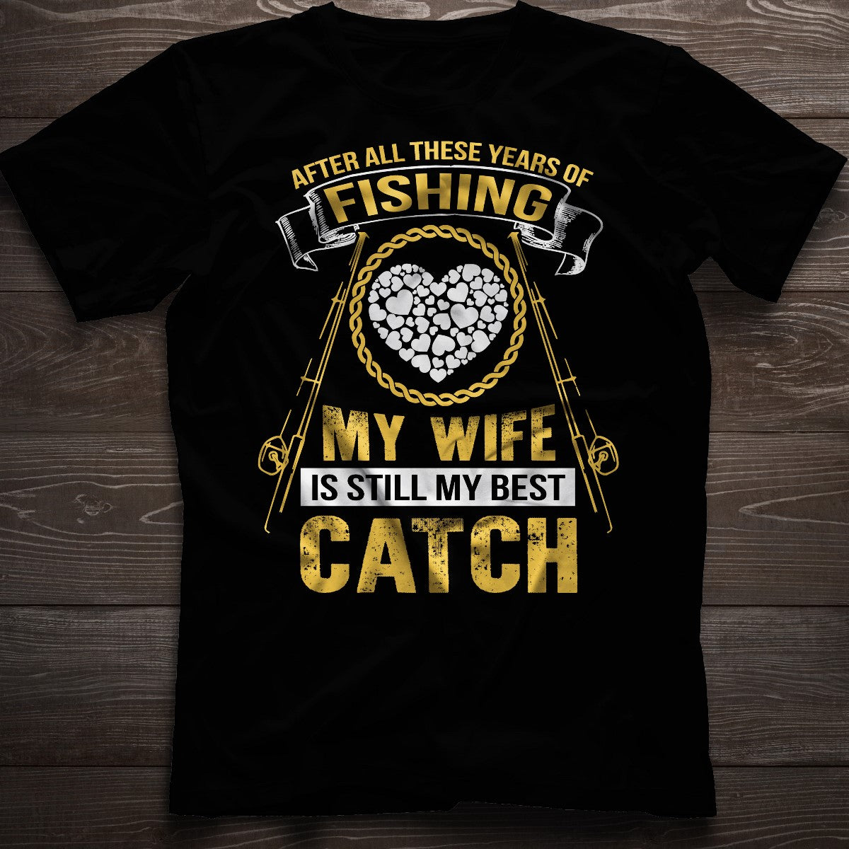After All These Years Of Fishing My wife Is Still My Best Catch T Shirt