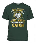 After All These Years Of Fishing My wife Is Still My Best Catch T Shirt