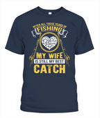 After All These Years Of Fishing My wife Is Still My Best Catch T Shirt