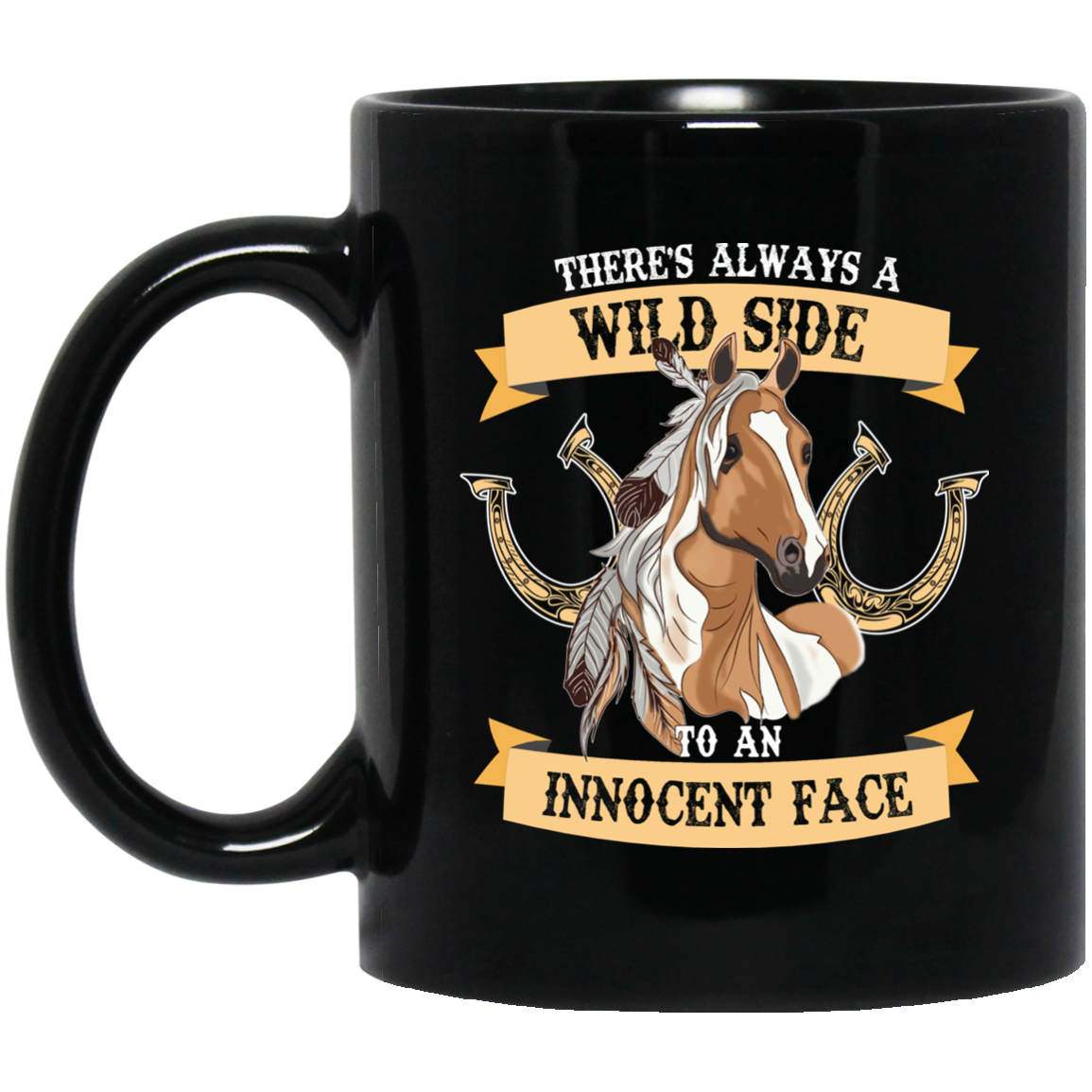 There's Always A Wild Side To An Innocent Face Horse Mugs