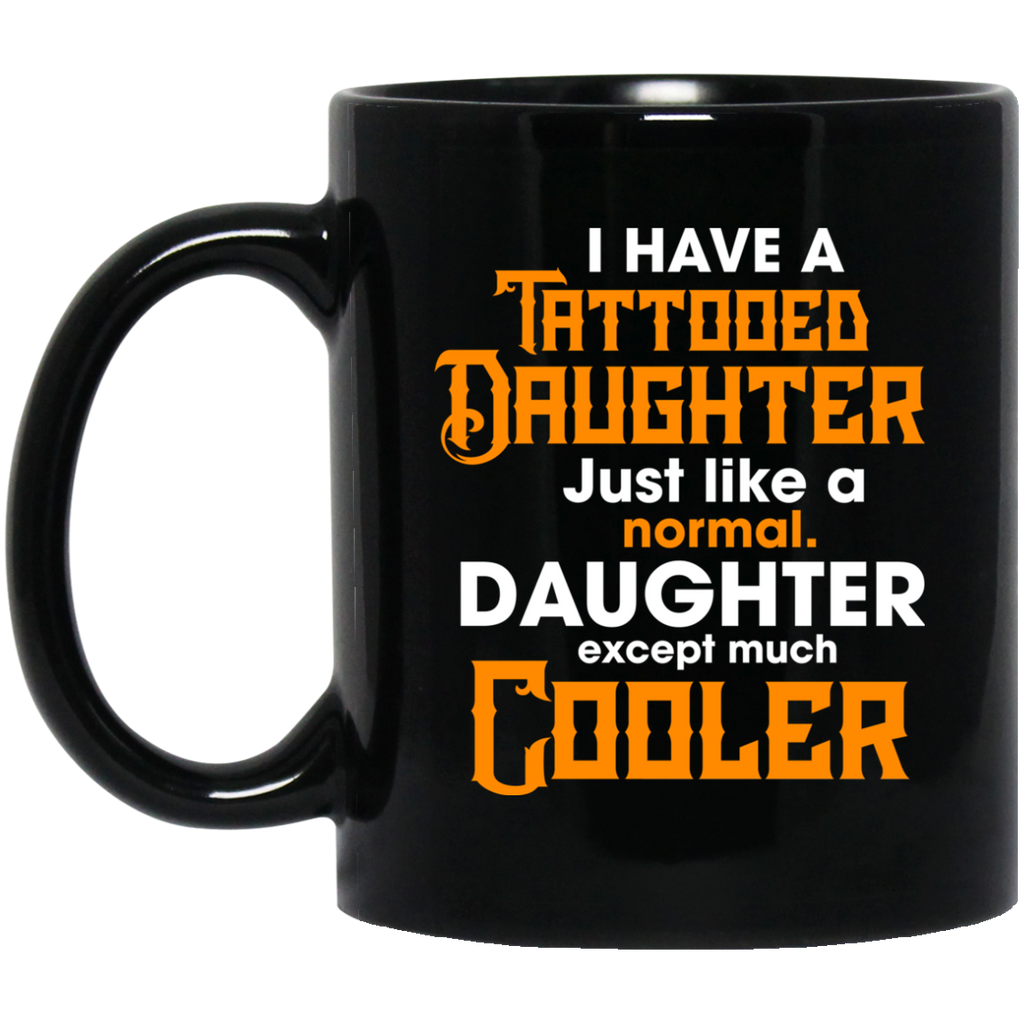 I Have A Tattooed Daughter Dad Mugs