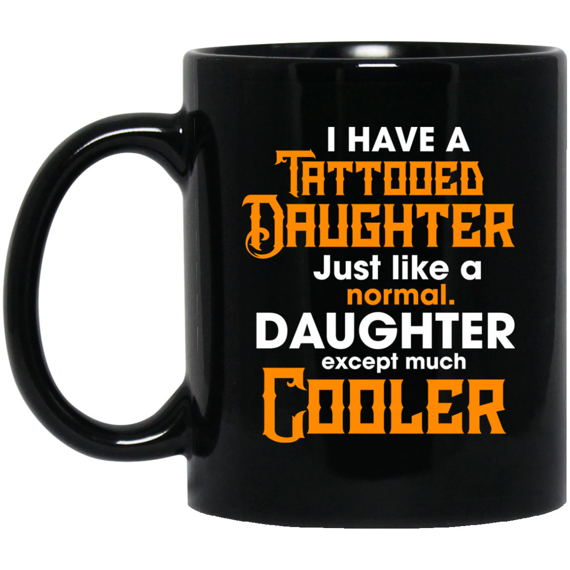 I Have A Tattooed Daughter Dad Mugs