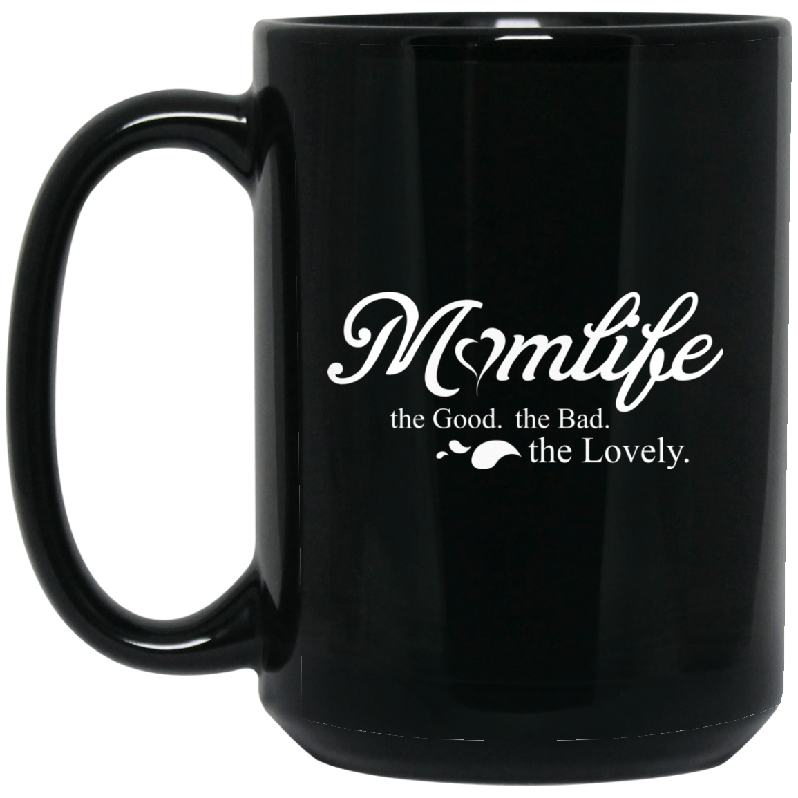 Momlife - The Good The Bad The Lovely Mom Mugs