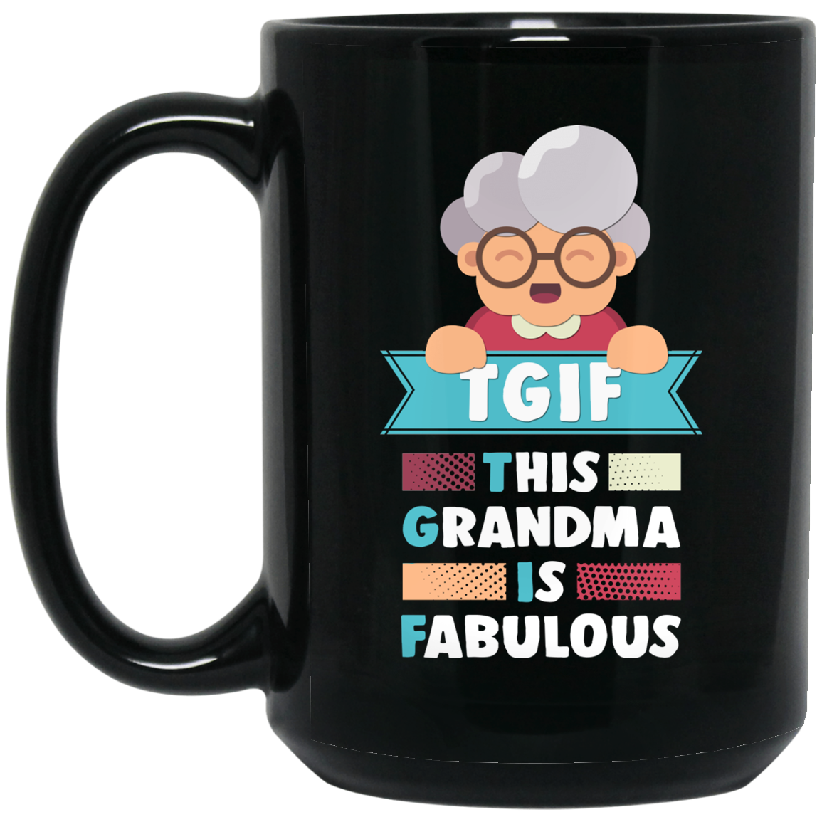 TGIF This Grandma Is Fabulous Mugs