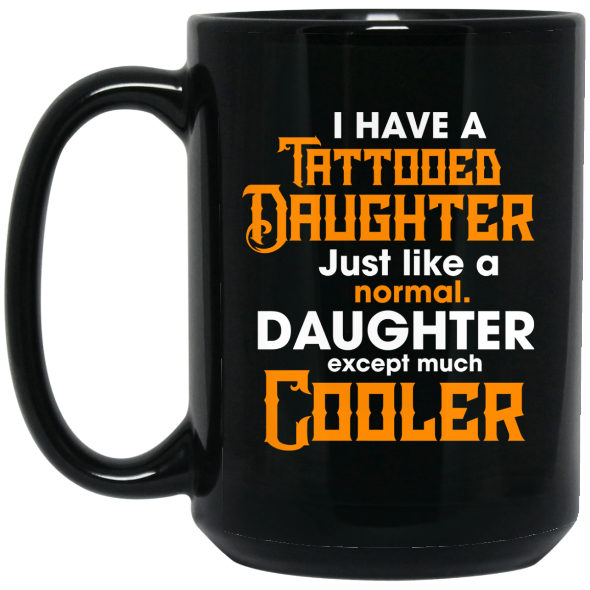 I Have A Tattooed Daughter Dad Mugs