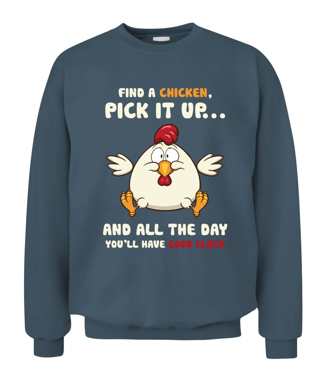Nice Chicken T-shirt - Find A Chicken Pick It Up As Cool Gift Sweatshirt