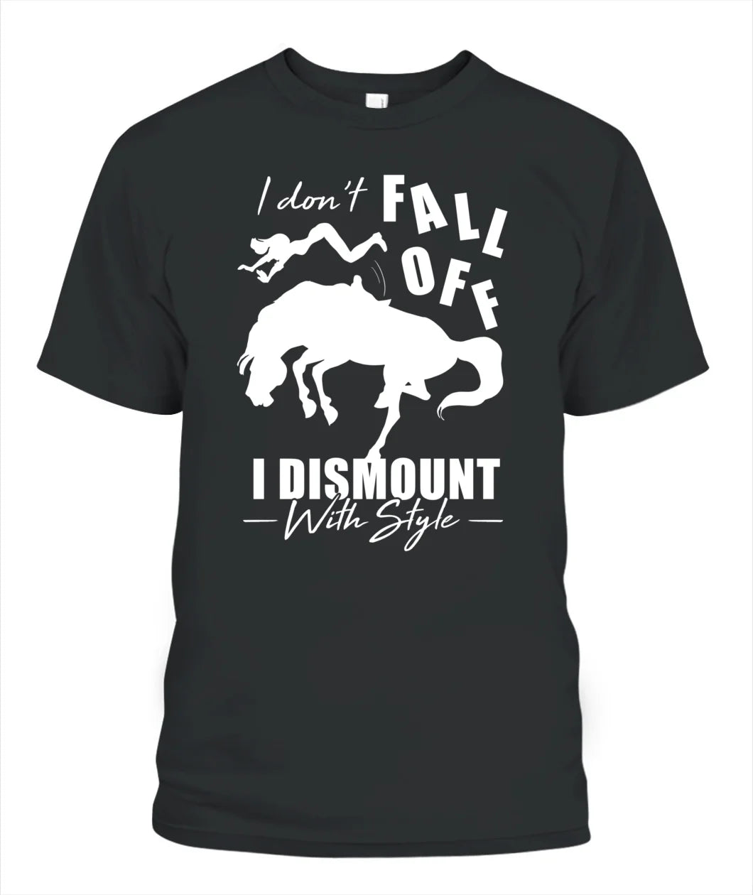 Horse T-shirt - I Don't Fall Off T Shirt For Equestrian Girl