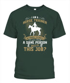 I Am A Horse Trainer Of Course I'm Crazy T Shirt