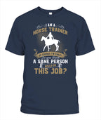 I Am A Horse Trainer Of Course I'm Crazy T Shirt