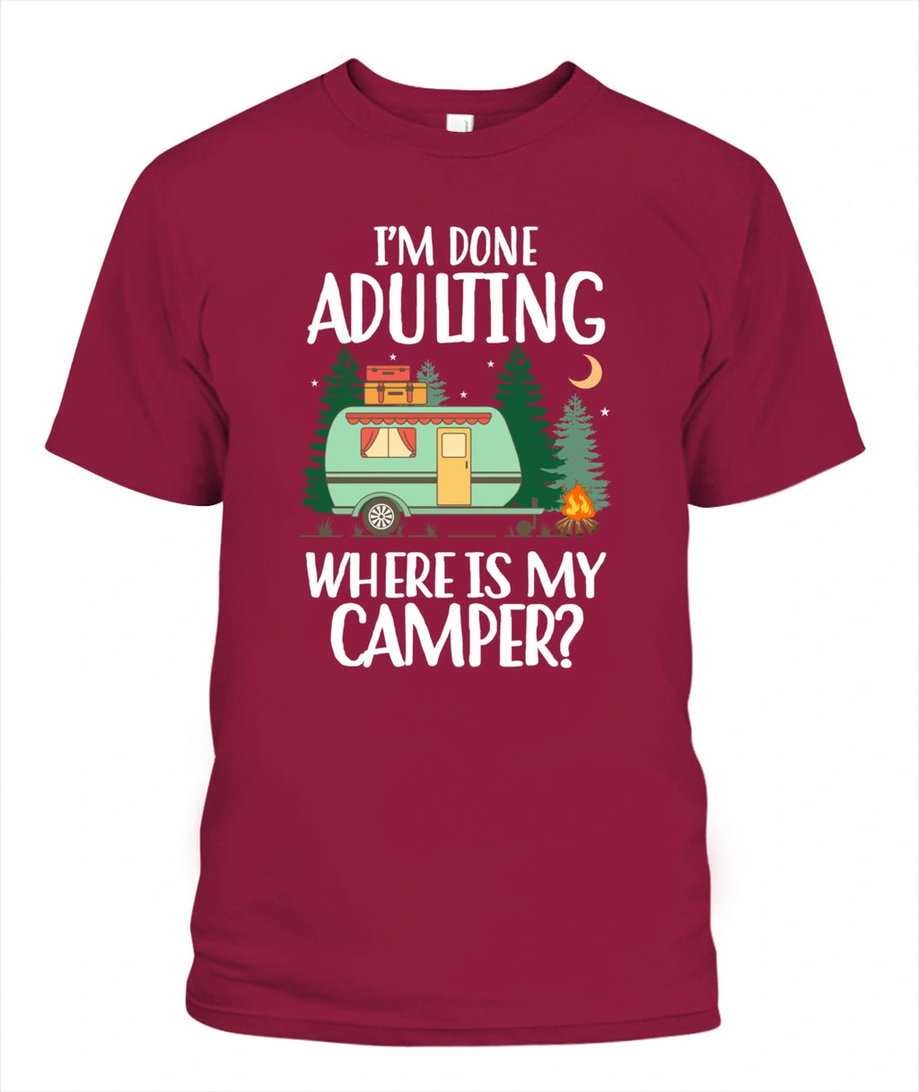 I'm Done Adulting Where Is My Camper T Shirt