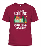 I'm Done Adulting Where Is My Camper T Shirt