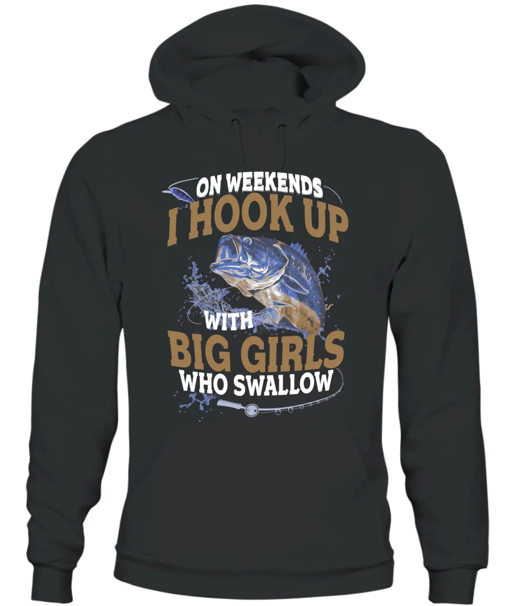 On Weekends I Hook Up With Big Girls Who Swallow T Shirt